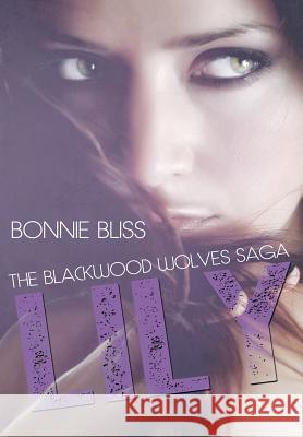 Lily (The Blackwood Wolves Saga, #1) Bonnie Bliss 9781312032729 Lulu.com