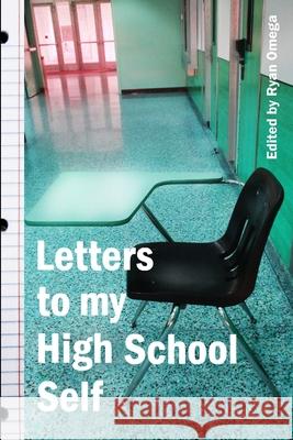 Letters to My High School Self Ryan Omega 9781312033702