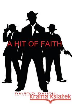 A Hit of Faith David R. Rauch 9781312035454