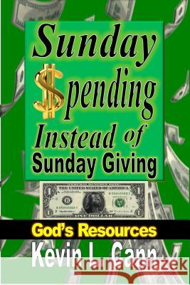 Sunday Spending Instead of Sunday Giving: God's Resources  9781312044791 Revival Waves of Glory Books & Publishing