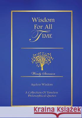 Wisdom for All Time Wendy Swanson 9781312056886 Lulu.com