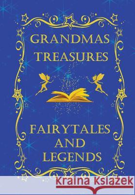 Grandmas Treasures Fairytales and Legends Wendy Swanson 9781312057708 Lulu.com