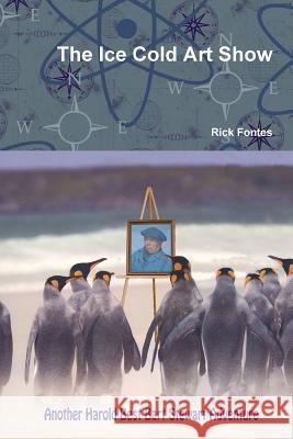 The Ice Cold Art Show Rick Fontes 9781312058378