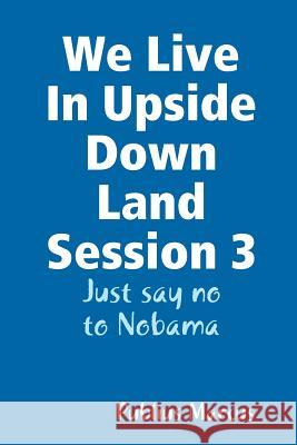 We Live In Upside Down Land Session 3 Marcus, Publius 9781312089273 Lulu.com