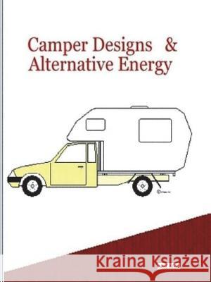 Camper Designs and Alternative Energy Geof Alex 9781312093805 Lulu.com