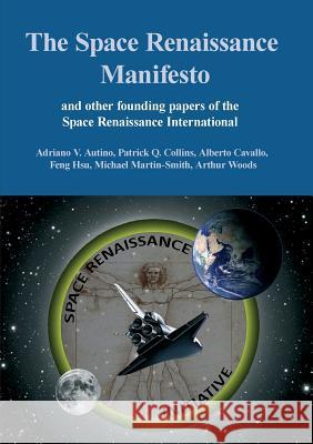 The Space Renaissance Manifesto and Other Founding Papers of the Space Renaissance International Adriano Autino 9781312094659 Lulu.com