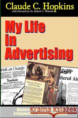 My Life In Advertising - Masters of Marketing Secrets: A Copywriter's Journey to Success Worstell, Robert C. 9781312099906 Lulu.com