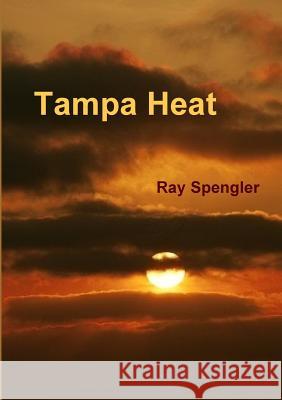 Tampa Heat Ray Spengler 9781312107328