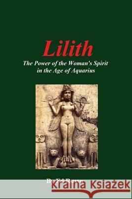 Lilith: The Power of the Woman's Spirit in the Age of Aquarius Ed Russo 9781312111295 Lulu.com