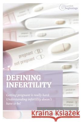 Defining Infertility: A Visual Dictionary Amanda Osowski 9781312117747 Lulu.com