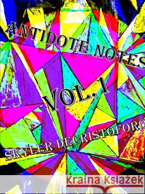 Antidote Notes Vol.1 Skyler Decristoforo 9781312117976