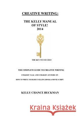 Creative Writing-the 2014 Kelly Manual of Style Kelly Chance Beckman 9781312126541