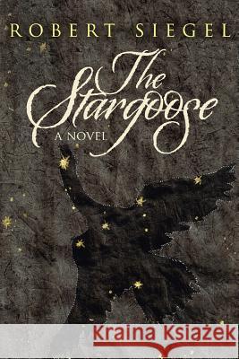 The Stargoose Robert Siegel 9781312129023