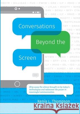 Conversations Beyond the Screen Kenia Thompson 9781312129306 Lulu.com