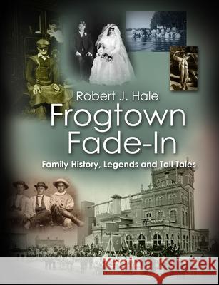 Frogtown Fade-In Robert Hale 9781312144941