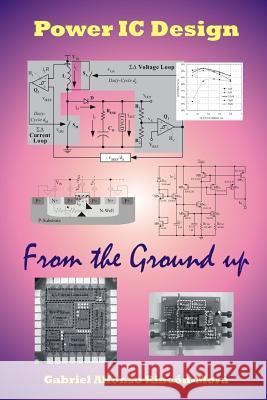 Power IC Design - From the Ground up Gabriel Alfonso Rincón-Mora 9781312146174 Lulu.com