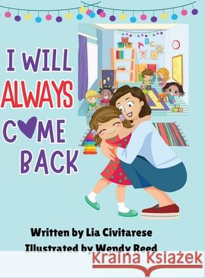 I Will Always Come Back Lia Civitarese Wendy Reed 9781312154032 Lulu.com