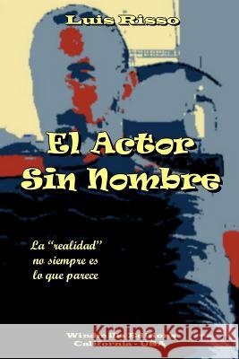 El Actor Sin Nombre Luis Risso 9781312155459 Lulu.com