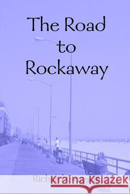 The Road to Rockaway Richard Grayson 9781312159242 Lulu.com