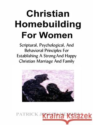 Christian Homebuilding for Women Patrick Hession 9781312160682