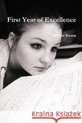 First Year of Excellence Juliana Knaup 9781312163119