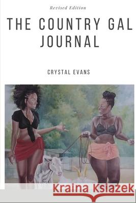 The Country Gyal Journal Crystal Evans 9781312166547 Lulu.com