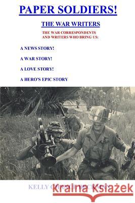 Paper Soldiers!-the War Writers Kelly Chance Beckman 9781312166554