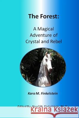 The Forest: A Magical Adventure of Crystal and Rebel Kara M. Finkelstein 9781312170445