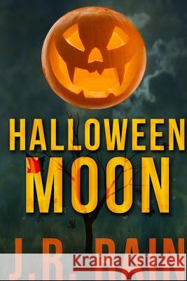 Halloween Moon and Other Stories (Includes a Samantha Moon Story) J. R. Rain 9781312171183 Lulu.com