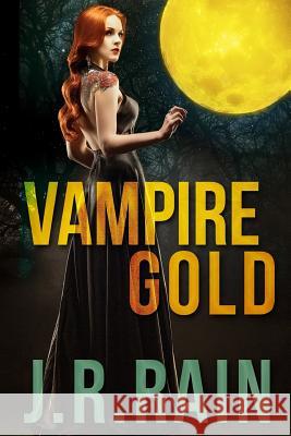 Vampire Gold and Other Stories (Includes a Samantha Moon Story) J. R. Rain 9781312172289 Lulu.com