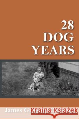 28 Dog Years James Gregory Catledge 9781312174719