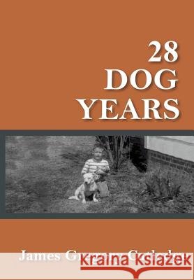 28 Dog Years James Gregory Catledge 9781312175082