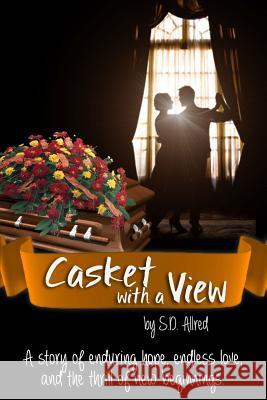 Casket with a View S.D. Allred 9781312179837 Lulu.com