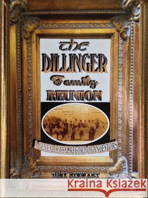 The Dillinger Family Reunion Tony Stewart 9781312181731 Lulu.com