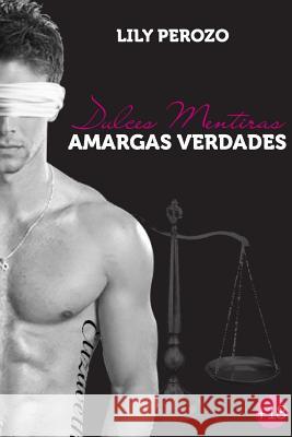 Dulces Mentiras, Amargas Verdades (Segunda Edicion) Lily Perozo 9781312181908 Lulu.com