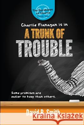 A Trunk Of Trouble David R Smith 9781312182714 Lulu.com