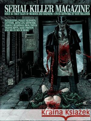 Serial Killer Magazine Issue 16 James Gilks 9781312193123 Lulu.com