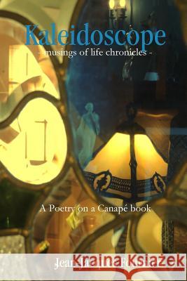 Kaleidoscope - Musings of Life Chronicles - Jean-Jacques Fournier 9781312196216