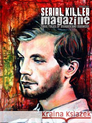 Serial Killer Magazine Issue 4 James Gilks 9781312198883 Lulu.com