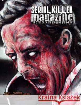 Serial Killer Magazine Issue 6 James Gilks 9781312201361 Lulu.com