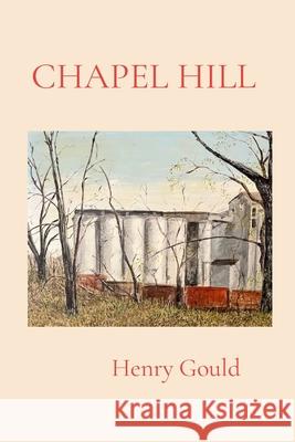 Chapel Hill Henry Gould 9781312203990