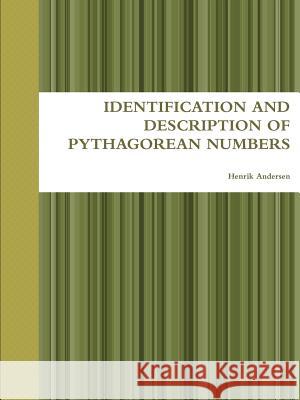 Identification and Description of Pythagorean Numbers Henrik Andersen 9781312209374