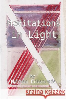 Meditations in Light Nathan Eckenrode 9781312218598