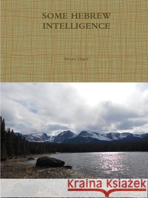 Some Hebrew Intelligence Brian Starr 9781312220331