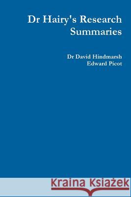 Dr Hairy's Research Summaries David Hindmarsh, Edward Picot 9781312227224