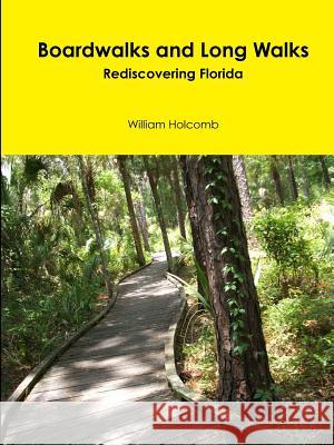 Boardwalks and Long Walks William Holcomb 9781312228436