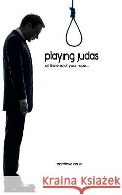 Playing Judas Pordlaw Larue 9781312228511