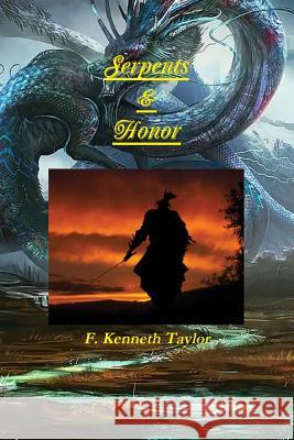 Serpents & Honor F. Kenneth Taylor 9781312228603