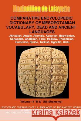 V14.Comparative Encyclopedic Dictionary of Mesopotamian Vocabulary Dead & Ancient Languages Maximillien De Lafayette 9781312229860 Lulu.com