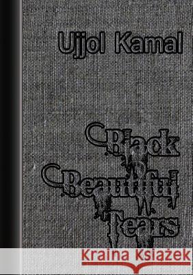 Black Beautiful Tears Ujjol Kamal 9781312231146 Lulu.com